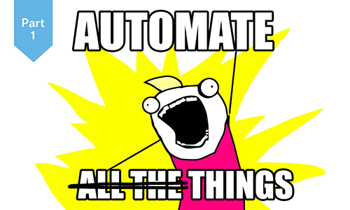 Part 1 Automate Things