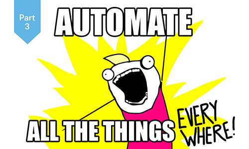 Part 3 Automate Things
